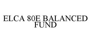 ELCA 80E BALANCED FUND