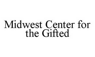 MIDWEST CENTER FOR THE GIFTED