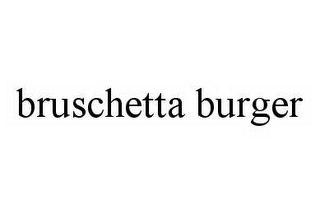 BRUSCHETTA BURGER