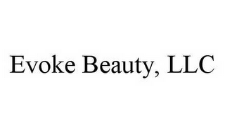 EVOKE BEAUTY, LLC
