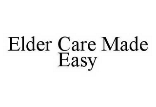 ELDER CARE MADE EASY