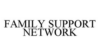 FAMILY SUPPORT NETWORK