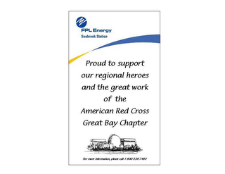 FPL ENERGY SEABROOK STATION PROUD TO SUPPORT OUR REGIONAL HEROES AND THE GREAT WORK OF THE AMERICAN RED CROSS GREAT BAY CHAPTER