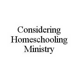 CONSIDERING HOMESCHOOLING MINISTRY