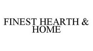 FINEST HEARTH & HOME