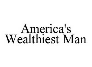 AMERICA'S WEALTHIEST MAN
