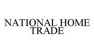 NATIONAL HOME TRADE