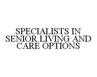 SPECIALISTS IN SENIOR LIVING AND CARE OPTIONS