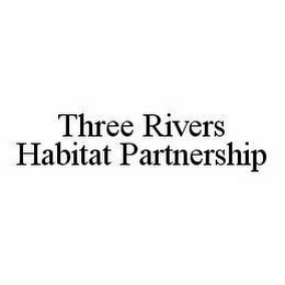 THREE RIVERS HABITAT PARTNERSHIP