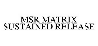 MSR MATRIX SUSTAINED RELEASE