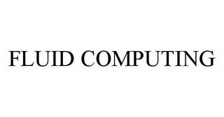 FLUID COMPUTING