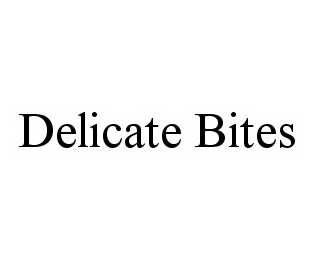 DELICATE BITES