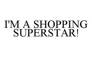 I'M A SHOPPING SUPERSTAR!