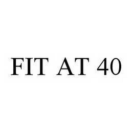 FIT AT 40