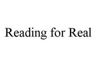 READING FOR REAL