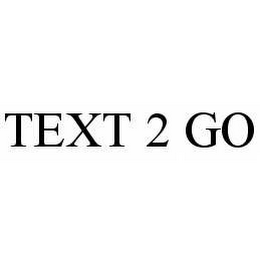 TEXT 2 GO