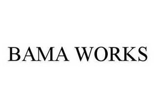 BAMA WORKS