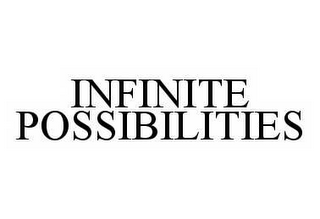 INFINITE POSSIBILITIES