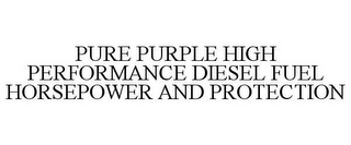 PURE PURPLE HIGH PERFORMANCE DIESEL FUEL HORSEPOWER AND PROTECTION