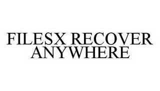 FILESX RECOVER ANYWHERE