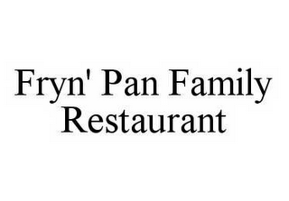 FRYN' PAN FAMILY RESTAURANT