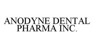 ANODYNE DENTAL PHARMA INC.