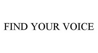 FIND YOUR VOICE