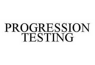 PROGRESSION TESTING