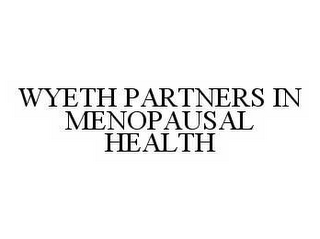 WYETH PARTNERS IN MENOPAUSAL HEALTH