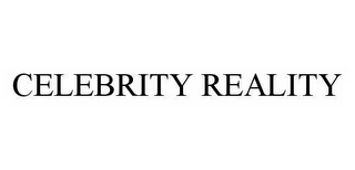 CELEBRITY REALITY