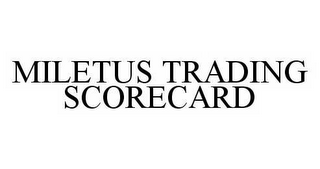 MILETUS TRADING SCORECARD