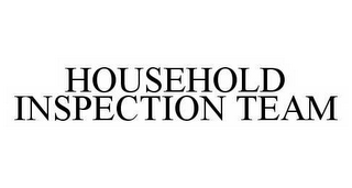 HOUSEHOLD INSPECTION TEAM