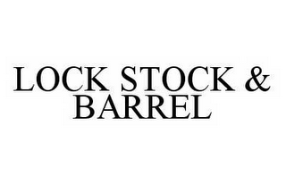 LOCK STOCK & BARREL