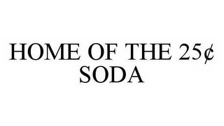 HOME OF THE 25¢ SODA