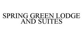 SPRING GREEN LODGE AND SUITES