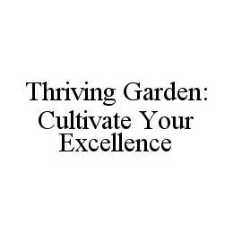 THRIVING GARDEN: CULTIVATE YOUR EXCELLENCE