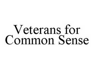 VETERANS FOR COMMON SENSE