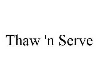 THAW 'N SERVE