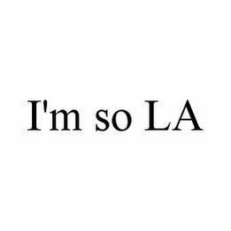 I'M SO LA