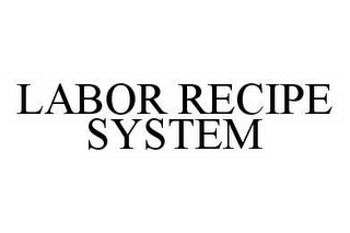 LABOR RECIPE SYSTEM