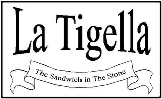 LA TIGELLA THE SANDWICH IN THE STONE