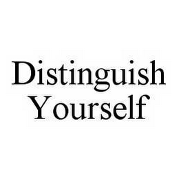 DISTINGUISH YOURSELF