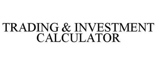 TRADING & INVESTMENT CALCULATOR