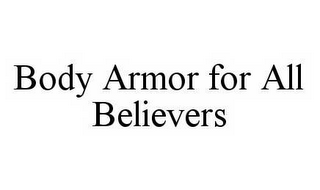 BODY ARMOR FOR ALL BELIEVERS