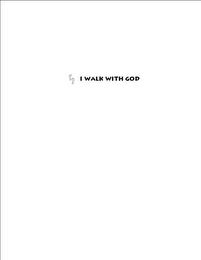 I WALK WITH GOD