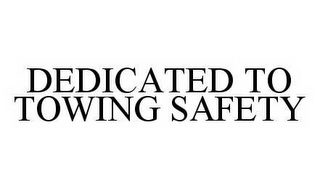 DEDICATED TO TOWING SAFETY