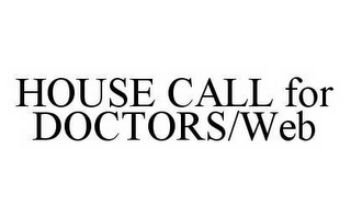 HOUSE CALL FOR DOCTORS/WEB