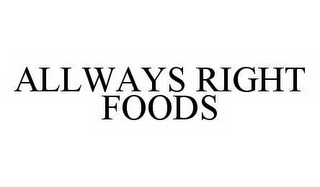 ALLWAYS RIGHT FOODS