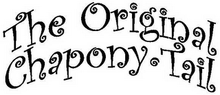 THE ORIGINAL CHAPONY-TAIL