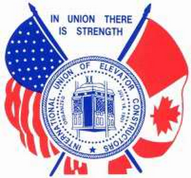 IN UNION THERE IS STRENGTH INTERNATIONAL UNION OF ELEVATOR CONSTRUCTORS ORGANIZED JULY 18, 1901